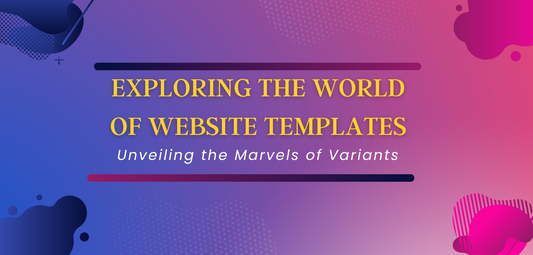 Exploring the World of Website Templates: Unveiling the Marvels of Variants